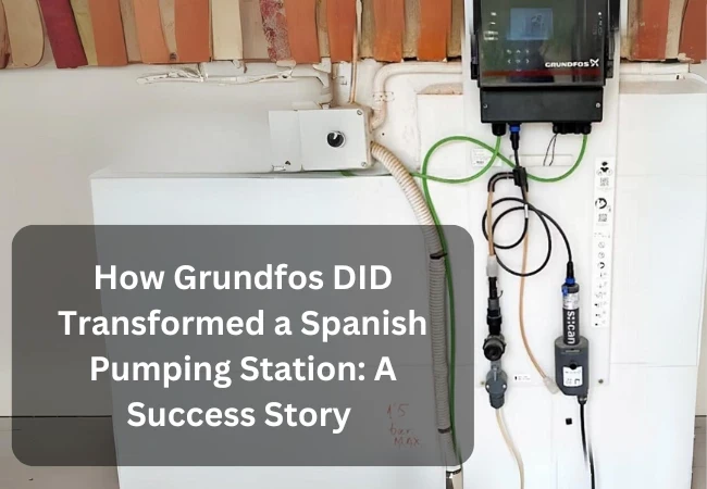 How Grundfos DID Transformed a Spanish Pumping Station: A Success Story