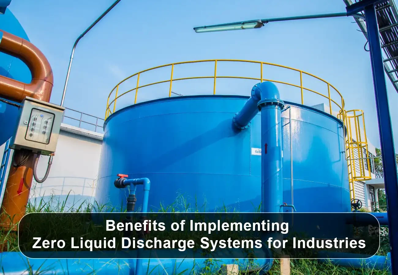 Benefits of Implementing Zero Liquid Discharge Systems for Industries
