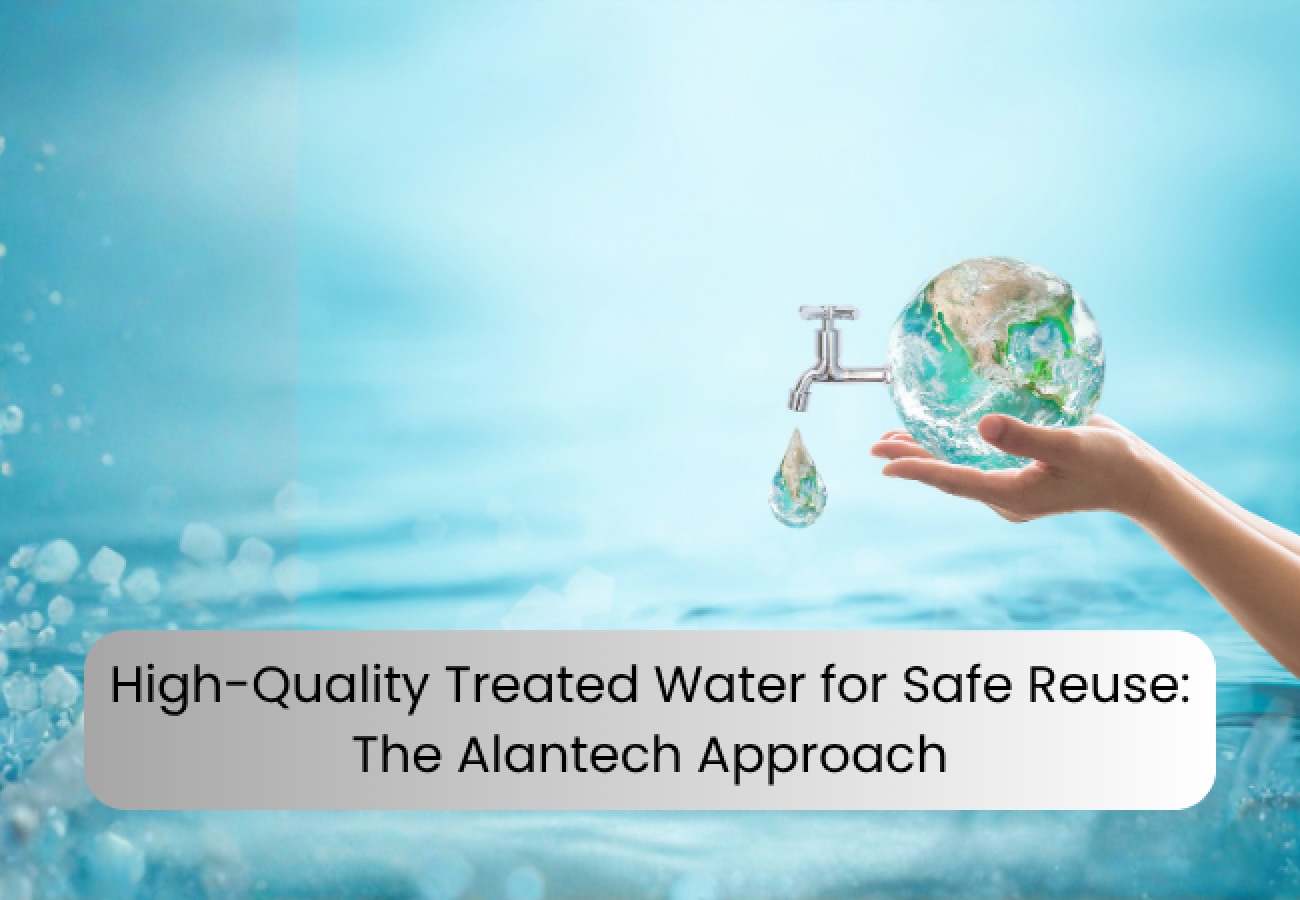 high-quality-treated-water-for-safe-reuse-the-alantech-approach