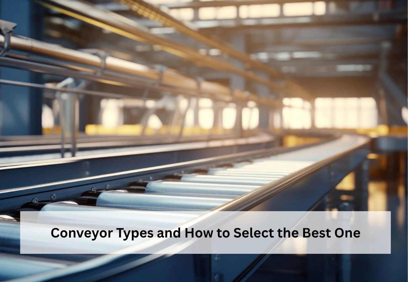 Conveyor Types and How to Select the Best One