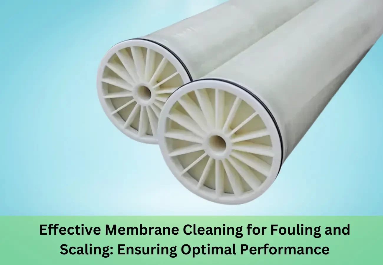 Effective Membrane Cleaning for Fouling and Scaling: Ensuring Optimal Performance