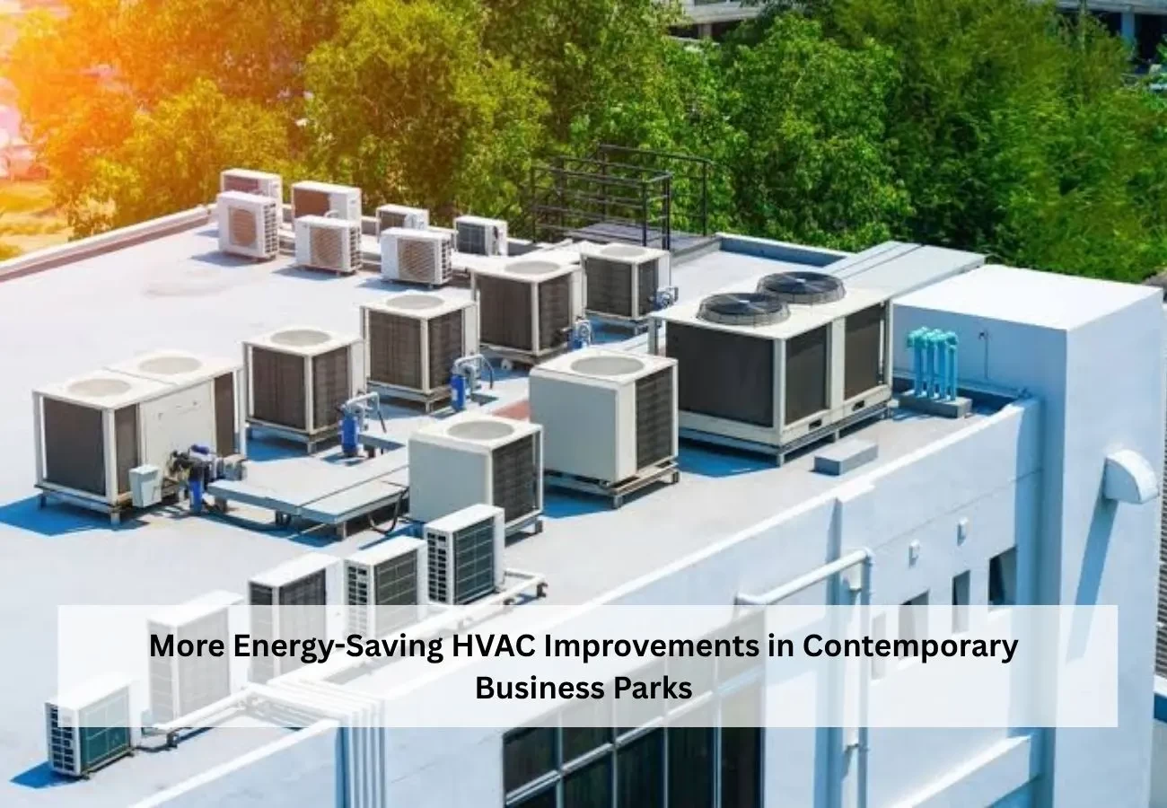 More Energy-Saving HVAC Improvements in Contemporary Business Parks