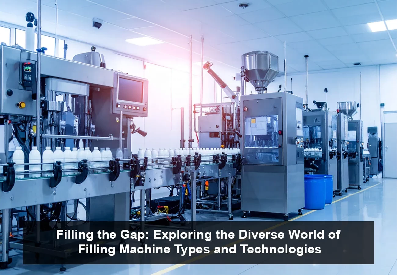 filling machine types and technologies