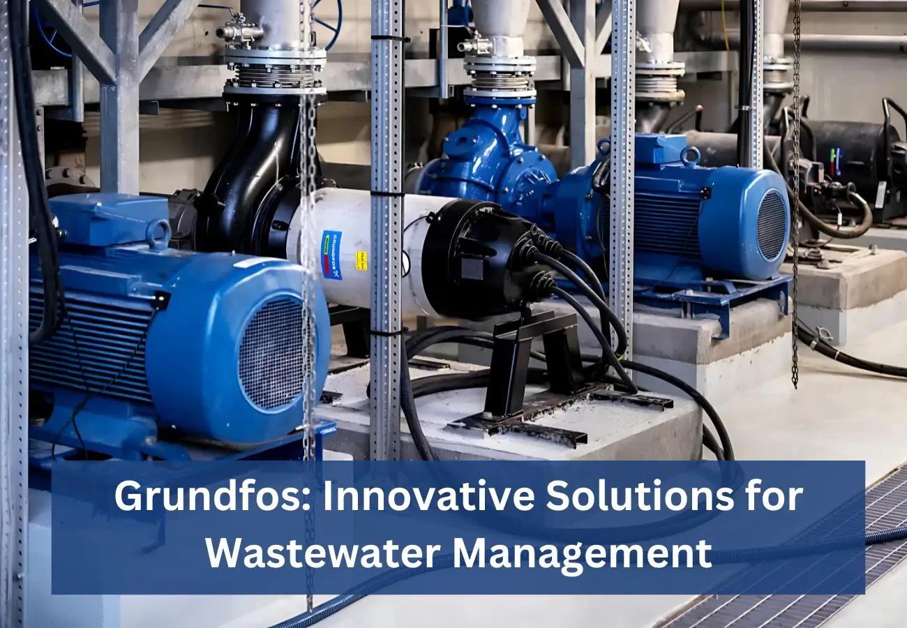 Grundfos: Innovative Solutions for Wastewater Management