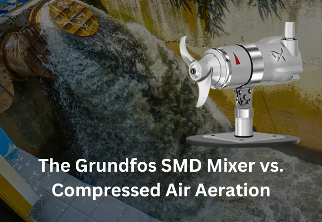 Revolutionizing Wastewater Treatment: The Grundfos SMD Mixer vs. Compressed Air Aeration