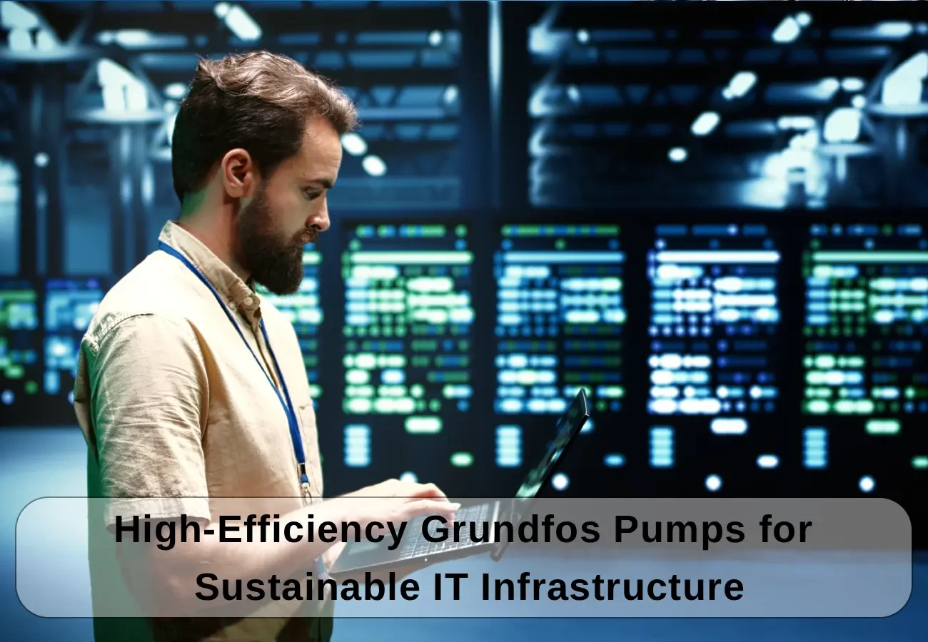High-Efficiency Grundfos Pumps for Sustainable IT Infrastructure