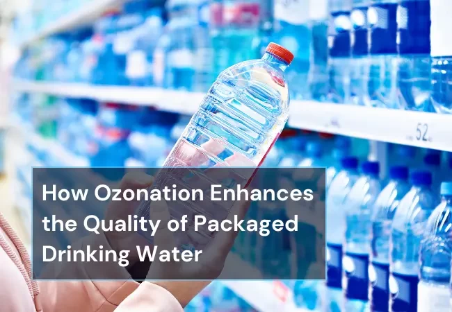 how-ozonation-enhances-the-quality-of-packaged-drinking-water