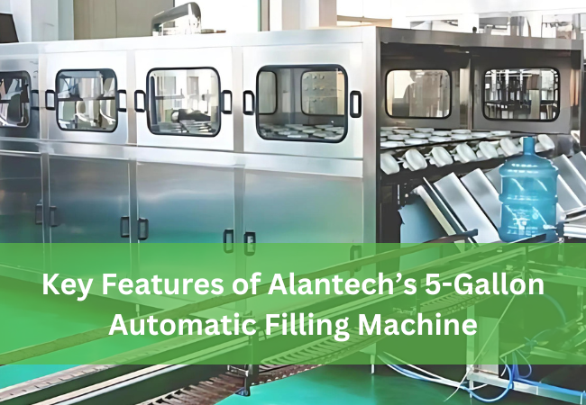 Key Features of Alantech's 5-Gallon Automatic Filling Machine