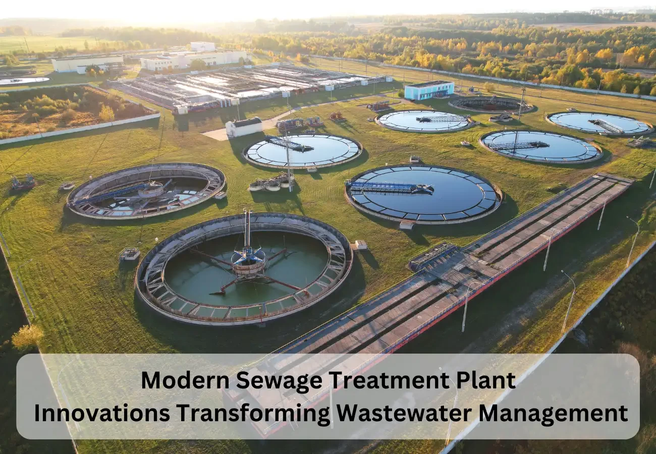 Modern Sewage Treatment Plant: Innovations Transforming Wastewater Management