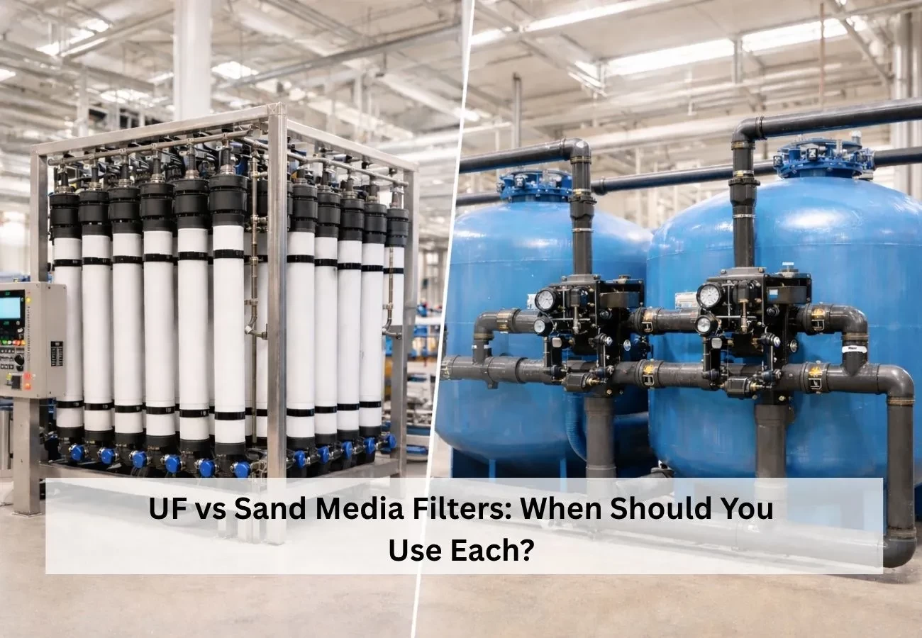 UF vs Sand Media Filters: When Should You Use Each?