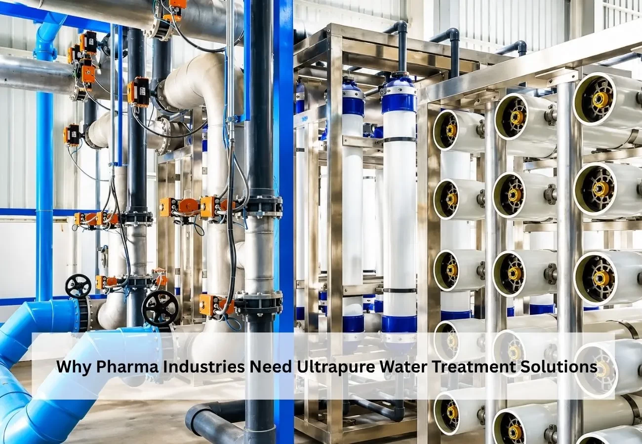 Why Pharma Industries Need Ultrapure Water Treatment Solutions